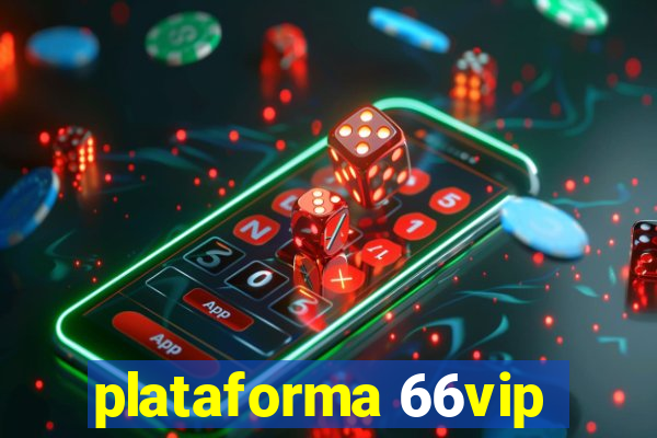 plataforma 66vip